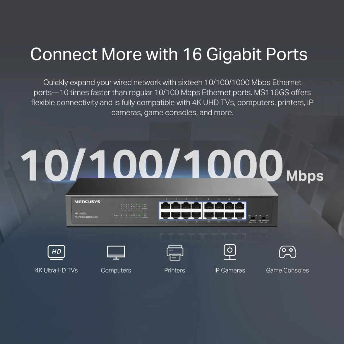 Mercusys MS116GS 16-Port Gigabit Desktop/Rackmount Switch PORT: 16× Gigabit RJ45 Ports